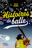Couverture du livre Histoires de balle - Grenier Daniel - 9782764629499