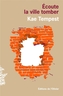 Couverture du livre Ecoute la ville tomber - Tempest Kae - 9782823623635