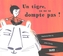 Couverture du livre Un tigre, ça ne se dompte pas ! - Chung Julien - 9782874267420