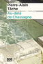 Couverture du livre Au-delà de Chassagne - Tâche Pierre-Alain - 9782889075652