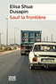 Couverture du livre Sauf la frontière - DUSAPIN Elisa Shua - 9782889076437