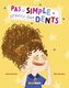 Couverture du livre Pas si simple d'avoir des dents - Boucher Liliane - 9782897709808