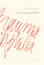 Couverture du livre Traumatophilia - Gobeil Alegría - 9782898012648