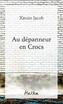 Couverture du livre Au dépanneur en Crocs - Jacob Xavier - 9782898661235