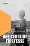 Couverture du livre Une certaine tristesse - Savard-Verhoeven Mattis - 9782925416821