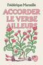 Couverture du livre Accorder le verbe ailleurs - Marseille Frédérique - 9782925544210