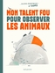 Couverture du livre Mon talent fou pour observer les animaux - Portman Aline - 9791023519761
