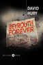 Couverture du livre Beyrouth forever - Hury David - 9791034911967