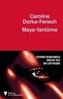 Couverture du livre Maya-fantôme - Dorka-Fenech Caroline - 9791040127680
