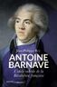 Couverture du livre Antoine Barnave : l'idole oubliée de la Révolution française - Rey Jean-Philippe - 9791040406594