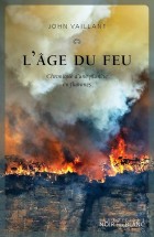 l'âge du feu chronique d'une planète en flammes John Vaillant éditions noir sur blanc 9782889830503